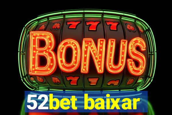 52bet baixar